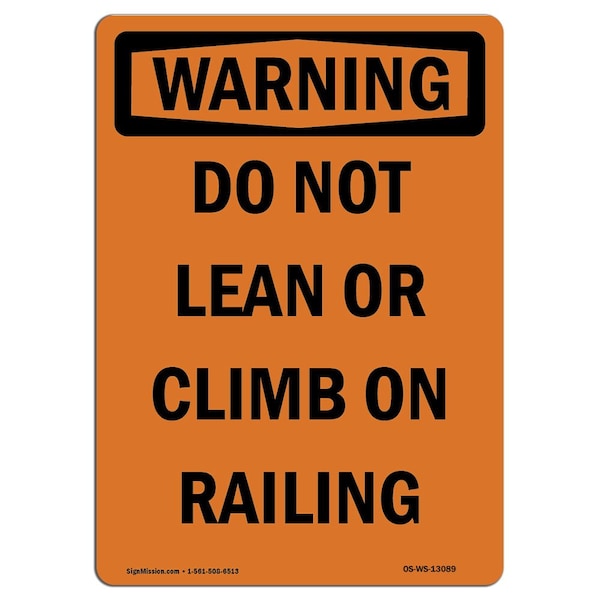 OSHA WARNING Sign, Do Not Lean Or Climb On Railing, 14in X 10in Aluminum, 10" W, 14" L, Portrait